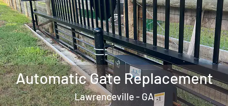  Automatic Gate Replacement Lawrenceville - GA