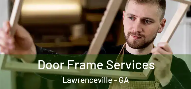  Door Frame Services Lawrenceville - GA