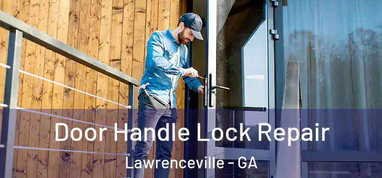  Door Handle Lock Repair Lawrenceville - GA