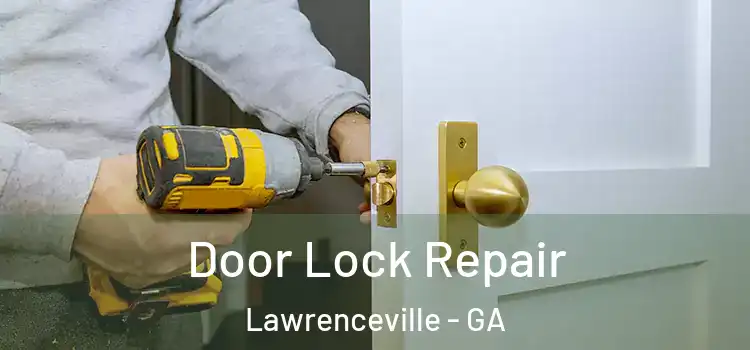  Door Lock Repair Lawrenceville - GA