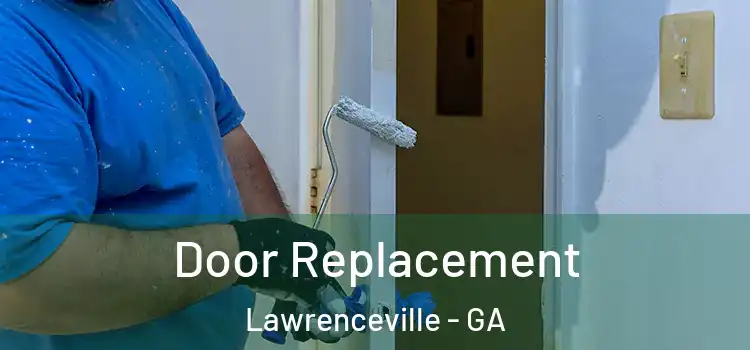  Door Replacement Lawrenceville - GA