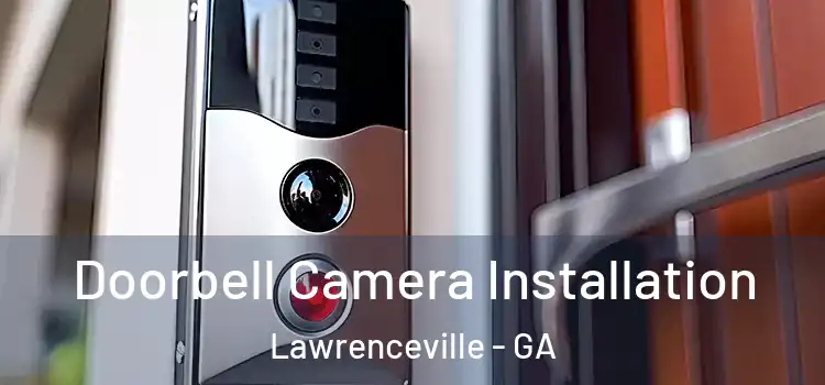  Doorbell Camera Installation Lawrenceville - GA