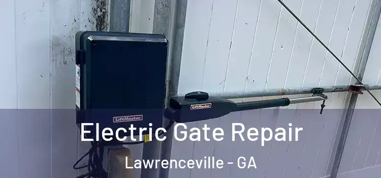  Electric Gate Repair Lawrenceville - GA