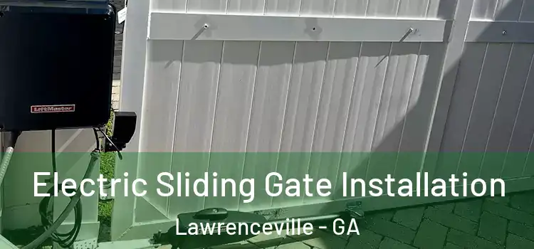  Electric Sliding Gate Installation Lawrenceville - GA