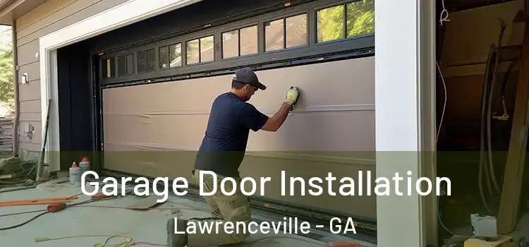  Garage Door Installation Lawrenceville - GA