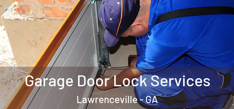  Garage Door Lock Services Lawrenceville - GA