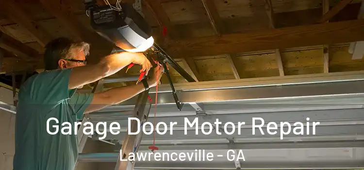 Garage Door Motor Repair Lawrenceville - GA