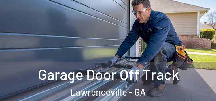  Garage Door Off Track Lawrenceville - GA