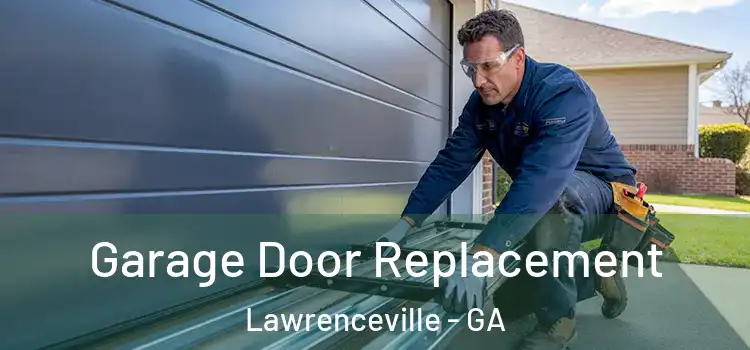  Garage Door Replacement Lawrenceville - GA