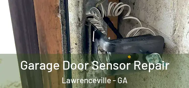  Garage Door Sensor Repair Lawrenceville - GA