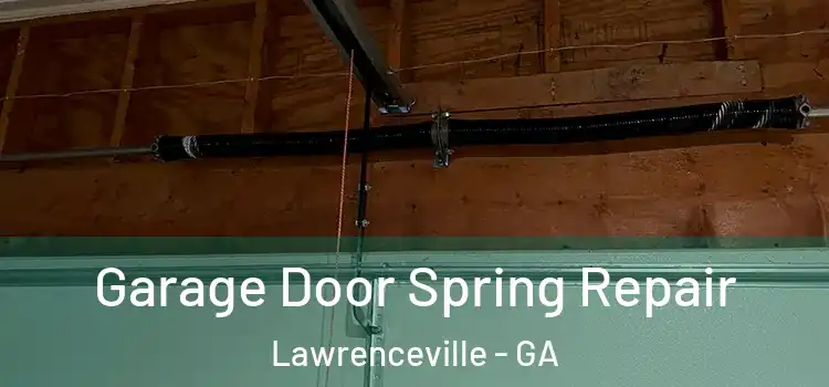  Garage Door Spring Repair Lawrenceville - GA