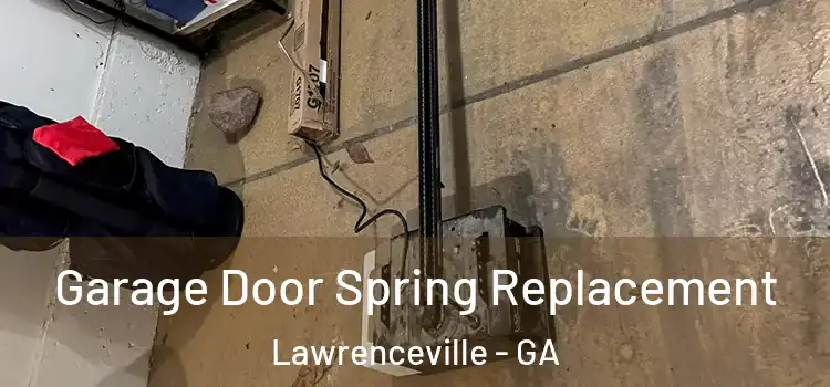  Garage Door Spring Replacement Lawrenceville - GA