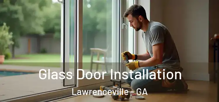 Glass Door Installation Lawrenceville - GA