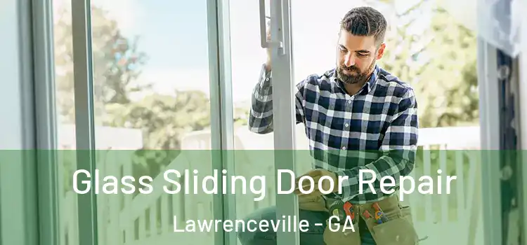  Glass Sliding Door Repair Lawrenceville - GA