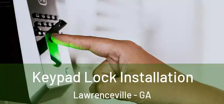  Keypad Lock Installation Lawrenceville - GA