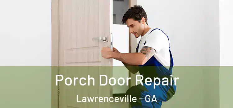  Porch Door Repair Lawrenceville - GA