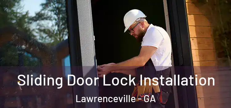  Sliding Door Lock Installation Lawrenceville - GA