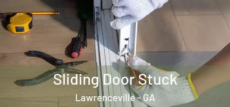  Sliding Door Stuck Lawrenceville - GA