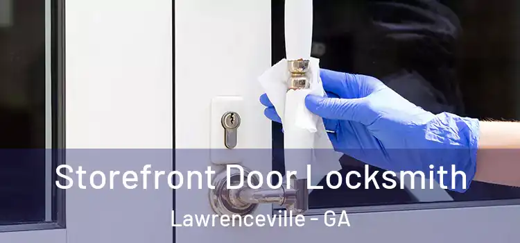  Storefront Door Locksmith Lawrenceville - GA