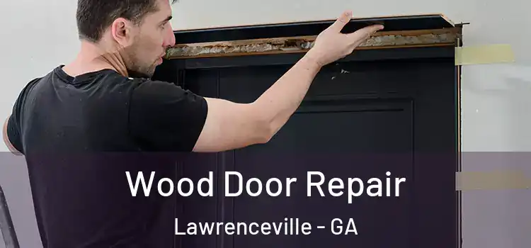  Wood Door Repair Lawrenceville - GA